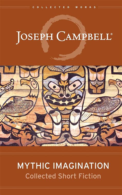 Mythic Imagination Collected Short Fiction The Collected Works of Joseph Campbell PDF