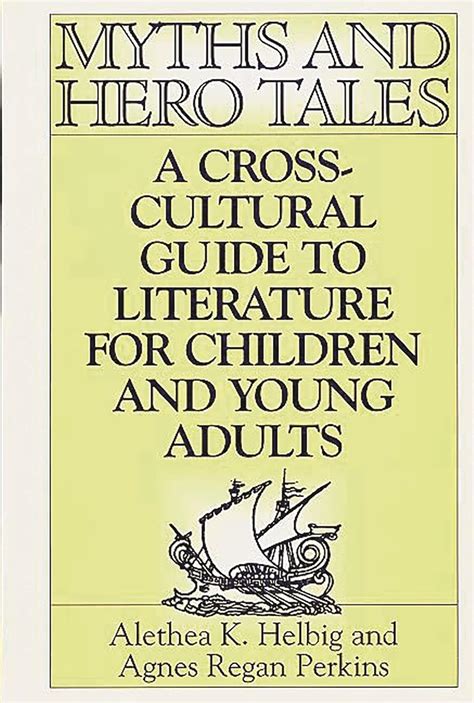 Myths and Hero Tales: A Cross-Cultural Guide to Literature for Children and Young Adults Kindle Editon