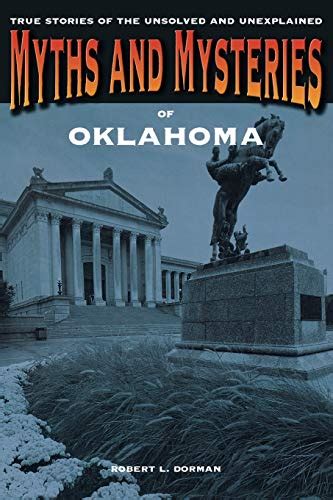 Myths and Mysteries of Oklahoma True Stories of the Unsolved and Unexplained Doc