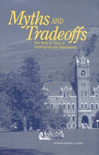 Myths and Tradeoffs The Role of Tests in Undergraduate Admissions Compass Series PDF