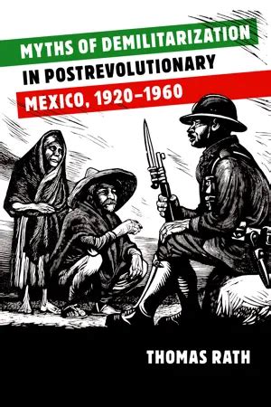 Myths of Demilitarization in Postrevolutionary Mexico PDF