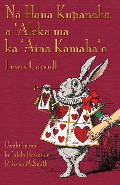 Nā Hana Kupanaha a Āleka ma ka Āina Kamaha o Alice s Adventures in Wonderland in Hawaiian Hawaiian Edition PDF