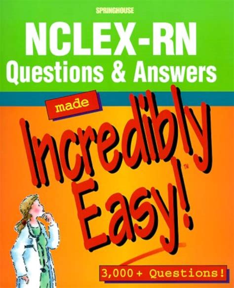 NCLEX-RN Questions and Answers Made Incredibly Easy Incredibly Easy Series PDF