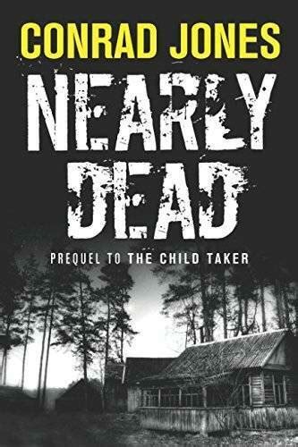 NEARLY DEAD the prequel to The Child Taker Detective Alec Ramsay Series Doc