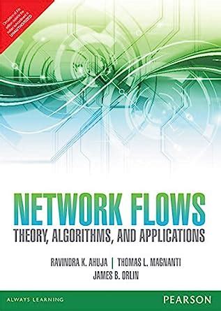 NETWORK FLOWS THEORY ALGORITHMS AND APPLICATIONS RAVINDRA K AHUJA Ebook Kindle Editon