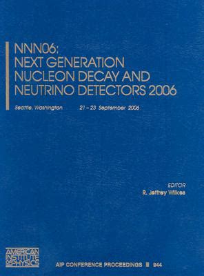 NNN06 Next Generation Nucleon Decay and Neutrino and Detectors 1st Edition Kindle Editon