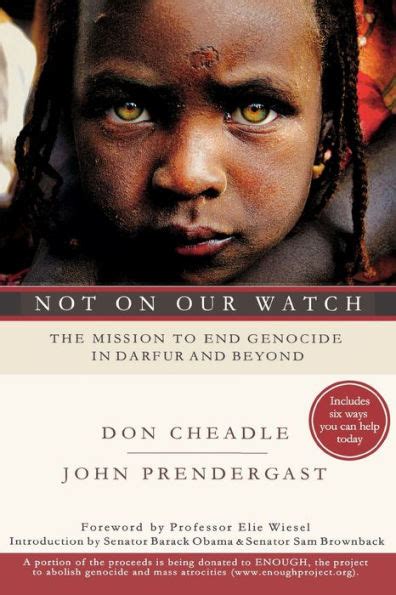 NOT ON OUR WATCH THE MISSION TO END GENOCIDE IN DARFUR AND BEYOND BY DON CHEADLE Ebook PDF