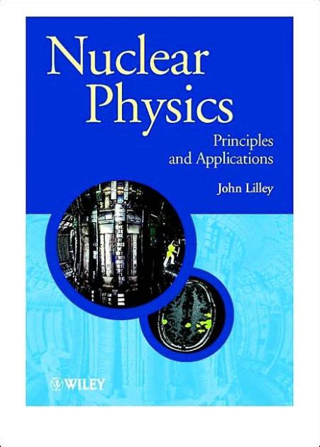 NUCLEAR PHYSICS PRINCIPLES AND APPLICATIONS JOHN LILLEY Ebook Epub