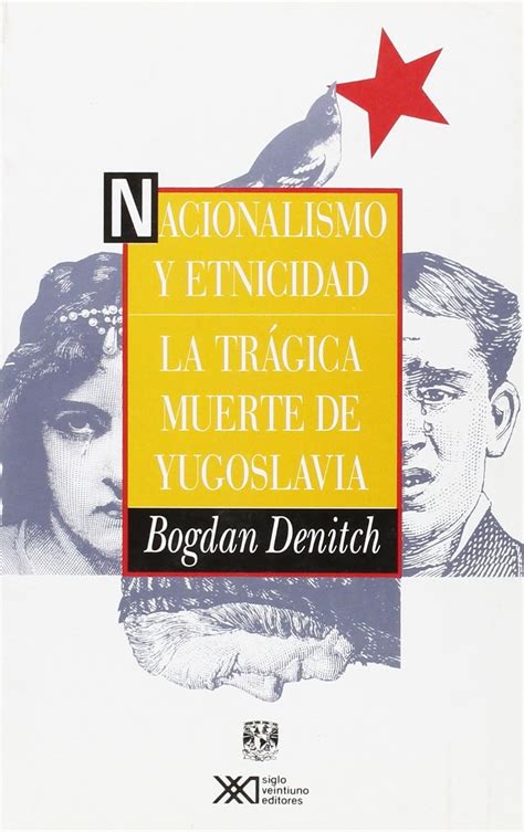 Nacionalismo y etnicidad. La trÃƒÂ¡gica muerte de Yugoslavia Ebook Doc