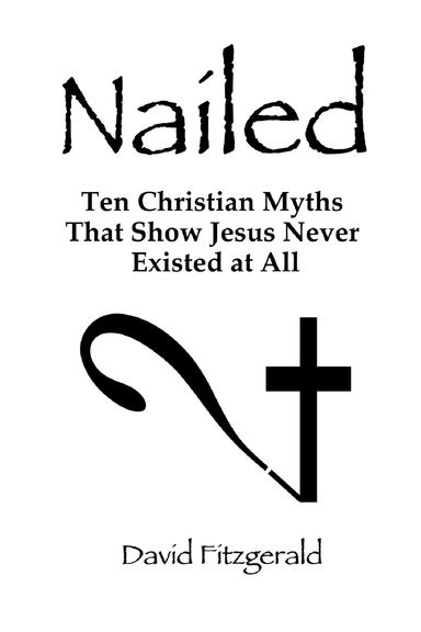 Nailed.Ten.Christian.Myths.That.Show.Jesus.Never.Existed.at.All Ebook Reader