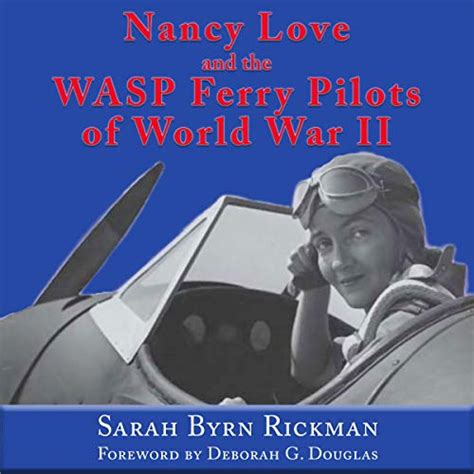Nancy Love and the WASP Ferry Pilots of World War II North Texas Military Biography and Memoir Series Epub