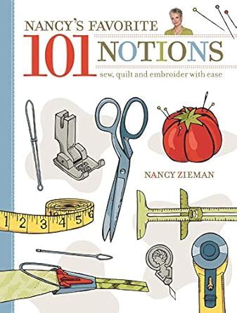 Nancy s Favorite 101 Notions Sew Quilt and Embroider with Ease Reader