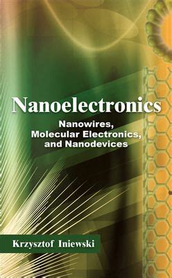 Nanoelectronics Nanowires, Molecular Electronics, and Nanodevices Reader