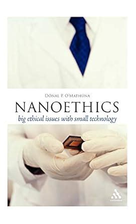 Nanoethics: Big Ethical Issues With Small Technology (Think Now) Doc