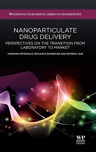 Nanoparticulate Drug Delivery Perspectives on the Transition from Laboratory to Market Epub