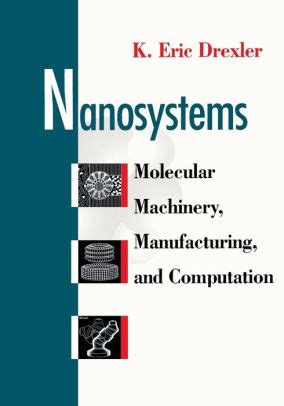 Nanosystems Molecular Machinery, Manufacturing, and Computation PDF