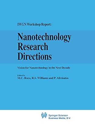 Nanotechnology Research Directions Vision for Nanotechnology in the Next Decade 1st Edition Kindle Editon