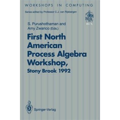 Napaw 92 Proceedings of the First North American Process Algebra Workshop PDF