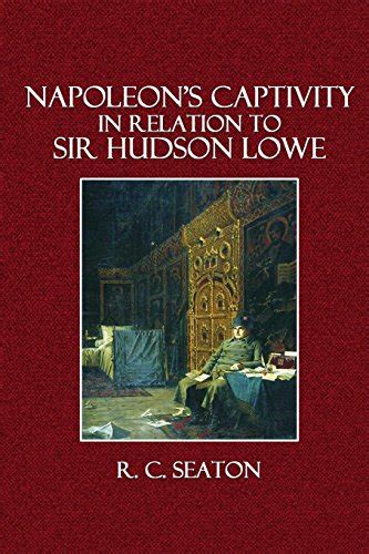 Napoleon's Captivity in Relation to Sir Hudson Lowe PDF