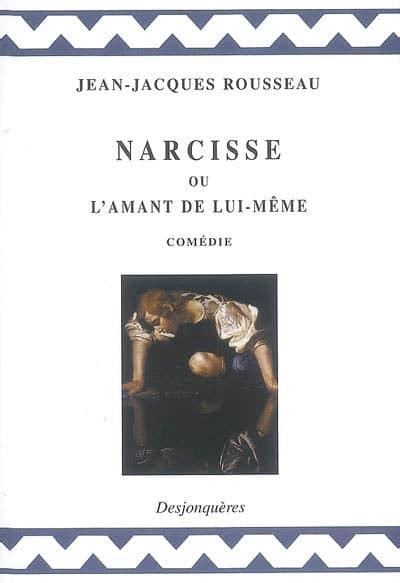 Narcisse ou l amant de lui-même Nouvelle édition augmentée French Edition Reader
