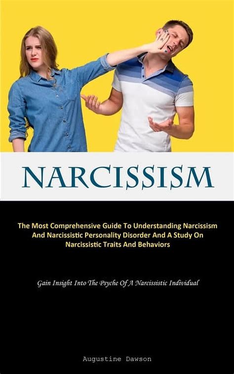 Narcissism: A Comprehensive Guide to Understanding and Managing Narcissistic Behavior