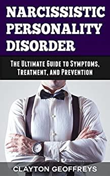 Narcissistic Personality Disorder The Ultimate Guide to Symptoms Treatment and Prevention Personality Disorders PDF