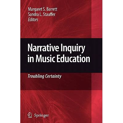 Narrative Inquiry in Music Education Troubling Certainty Doc