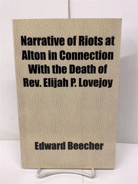 Narrative of Riots at Alton In Connection With the Death of Rev Elijah P Lovejoy Epub