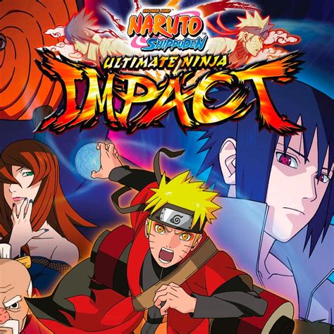 Naruto Shippuden: Ultimate Ninja Impact: The Ultimate Guide to Becoming a Legendary Shinobi