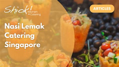 Nasi Lemak Catering: The Ultimate Guide for Delicious Events