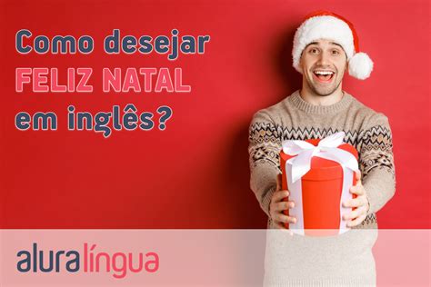 Natal em Inglês: Um Guia Completo