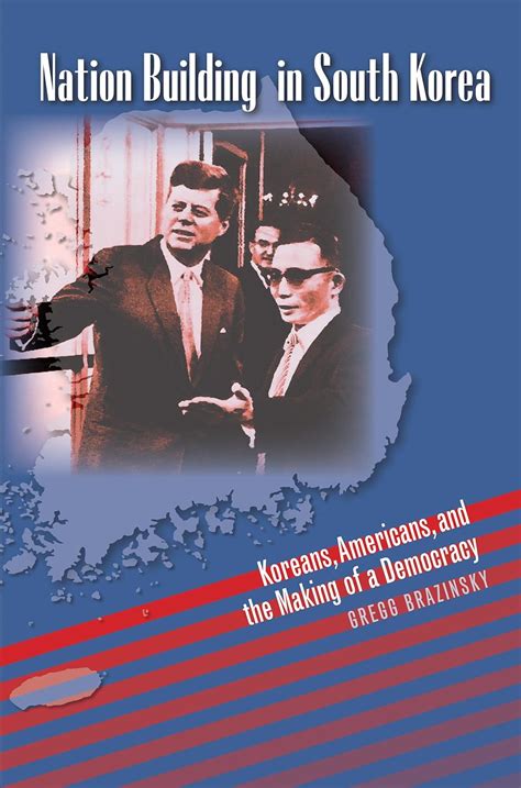 Nation Building in South Korea: Koreans, Americans, and the Making of a Democracy (The New Cold War Doc