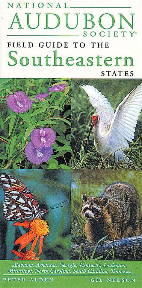 National Audubon Society Regional Guide to the Southeastern States Alabama Arkansas Georgia Kentucky Louisiana Mississippi North Carolina National Audubon Society Field Guides Reader