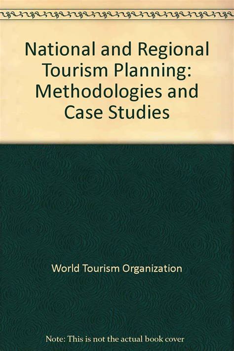 National and Regional Tourism Planning: Methodologies and Case Studies (World Tourism Organization/Routledge Series) Ebook Reader