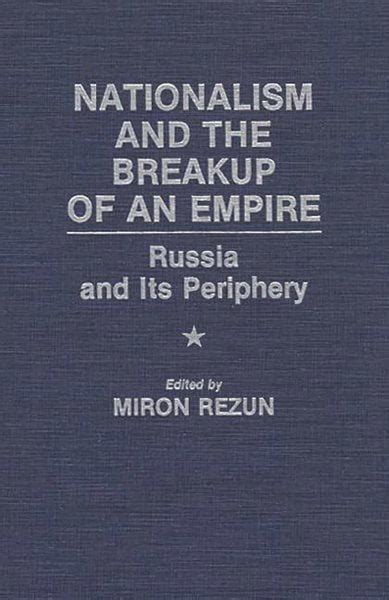 Nationalism and the Breakup of an Empire Russia and Its Periphery Reader