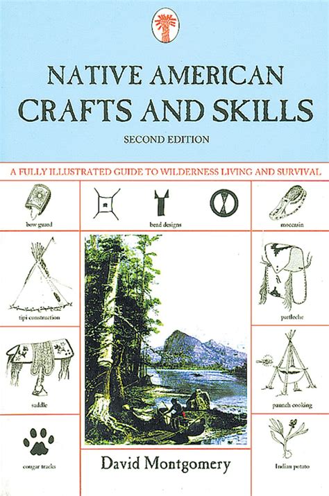 Native American Crafts and Skills A Fully Illustrated Guide To Wilderness Living And Survival Reader