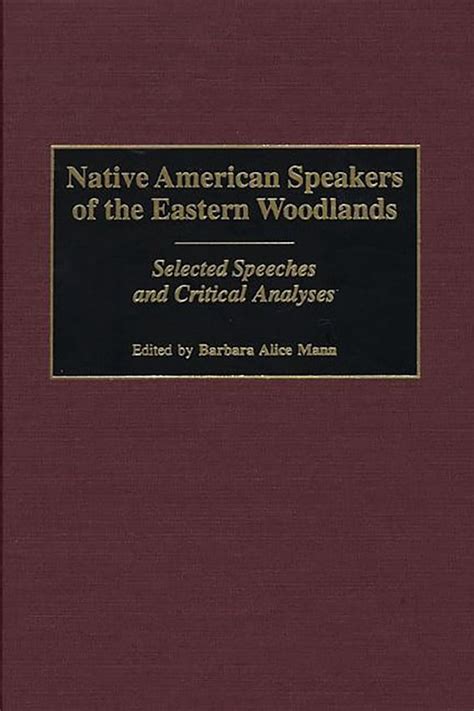 Native American Speakers of the Eastern Woodlands Selected Speeches and Critical Analyses 1st Editio Epub