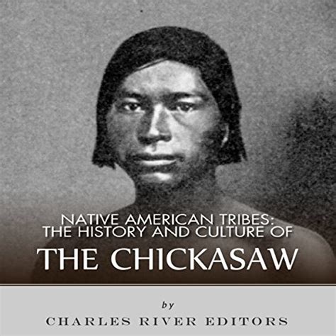 Native American Tribes The History and Culture of the Chickasaw Reader