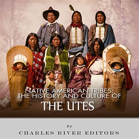 Native American Tribes The History and Culture of the Utes Kindle Editon