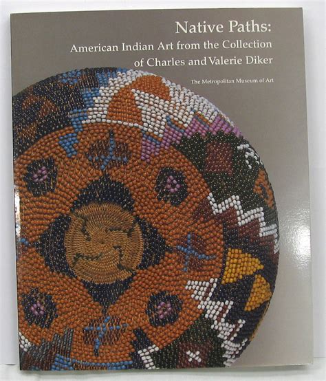 Native Paths American Indian Art from the Collection of Charles and Valerie Diker Reader