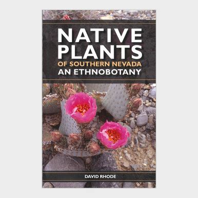 Native Plants of Southern Nevada An Ethnobotany Reader