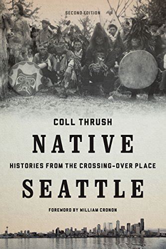 Native Seattle Histories from the Crossing-Over Place Second Edition Weyerhaeuser Environmental Books PDF
