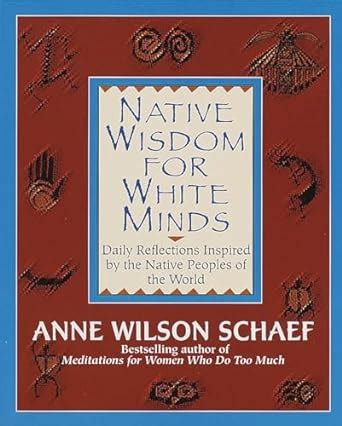 Native Wisdom for White Minds Daily Reflections Inspired by the Native Peoples of the World Reader