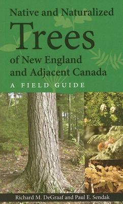 Native and Naturalized Trees of New England and Adjacent Canada: A Field Guide Reader