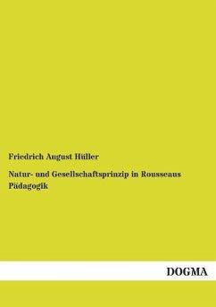 Natur- und Gesellschaftsprinzip in Rousseaus PÃƒÂ¤dagogik PDF