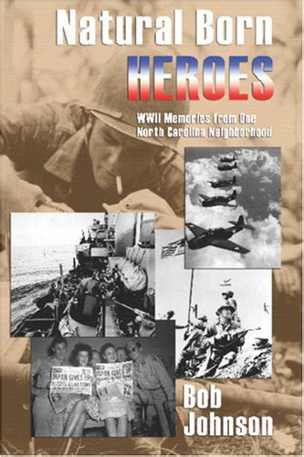 Natural Born Heroes World War II Memories from One North Carolina Neighborhood Epub