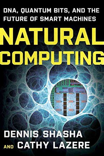 Natural Computing DNA, Quantum Bits, and the Future of Smart Machines Epub