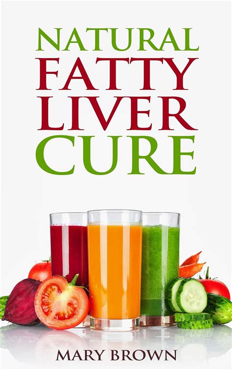 Natural Fatty Liver Cure A Guide To Managing And Preventing This Lifestyle Condition Kindle Editon