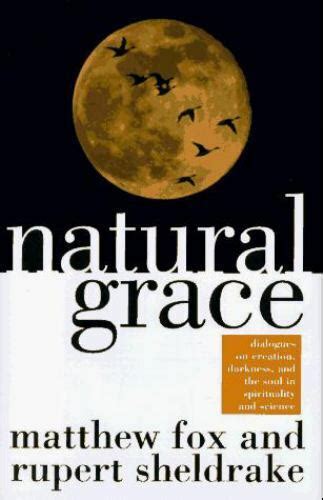 Natural Grace Dialogues on creation darkness and the soul in spirituality and science PDF