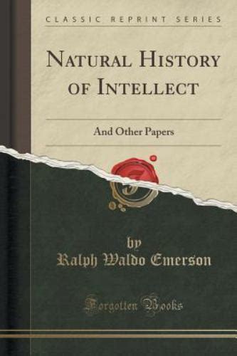 Natural History of Intellect And Other Papers Classic Reprint